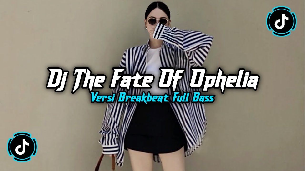 DJ THE FATE OF OPHELIA BREAKBEAT REMIX FULL BASS JEDAG JEDUG VIRAL TIKTOK TERBARU 2026