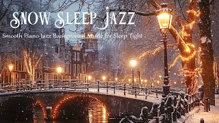 Relax with Snowfall Sleep Jazz - Soothing Piano Jazz in Winter Night - Soft Jazz for Sleep, Work,... by Bedroom Jazz Vibes 416 views 4 months ago 4 hours, 30 minutes