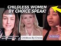 Child free b choice women spak does it worth it  having kids