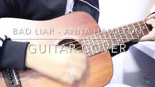 Bad Liar - Anna Hamilton (Guitar Cover)