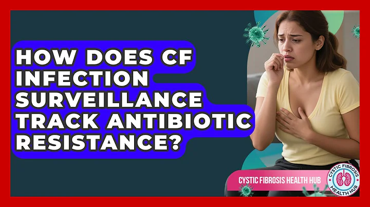 How Does CF Infection Surveillance Track Antibiotic Resistance? - Cystic Fibrosis Health Hub