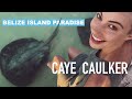 Caye caulker  travel belize  how much does a trip to paradise cost