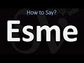 How to Pronounce Esme? (CORRECTLY)
