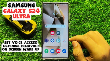 How to Set Voice Access Listening Behavior On Screen Wake Up Samsung Galaxy S24 Ultra