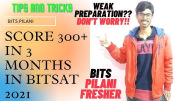 HOW TO SCORE 300+ IN 3 MONTHS IN BITSAT 2021 | WEAK PREPARATION , NO WORRIES !! | BITS PILANI