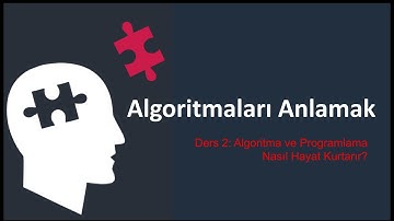 Algoritmaları Anlamak - Ders 2: Algoritma ve Programlama Nasıl Hayat Kurtarır?