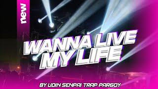 DJ WANNA LIVE MY LIFE||trap pargoy bass beton by udin senpai