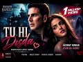 Tu Hi Disda - Bhooth Bangla | AkshayKumar &amp; Wamiqa Gabbi | Pritam, ArijitSingh, Nikhita G, Kumaar
