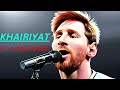 Khairiyat By Lionel Messi AI Tuned Lionel Messi Song Lionel Messi Singing Hindi 