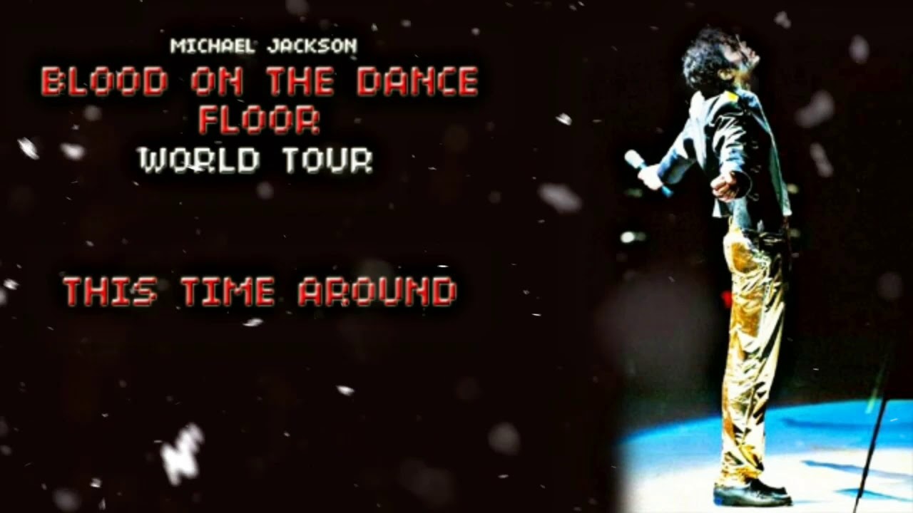 MICHAEL JACKSON “THIS TIME AROUND" BLOOD ON THE DANCE FLOOR WORLD TOUR | ATGJHD FT STYLE MICHAEL HD