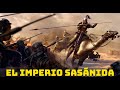 El Poderoso Imperio Sasánida - Curiosidades históricas