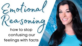 EMOTIONAL REASONING - how to stop confusing feelings with facts - cognitive distortions psychology
