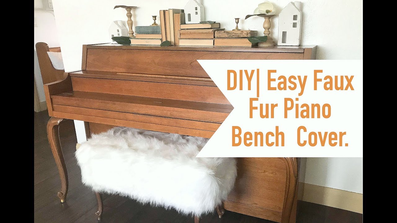 Diy Easy Faux Fur Piano Bench Cover Youtube