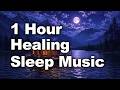 Healing Sleep Music for 1 Hour • Meditation & Relaxation • Melatonin Release, Background Music