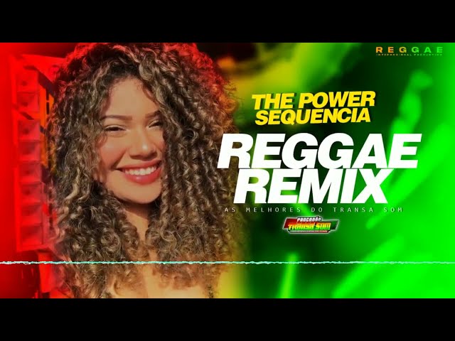 Sequencia Reggae Remix (The Power Sequência Internacional) class=