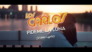 Video thumbnail of "Los Carlos - Pídeme La Luna (Vídeo Lyric)"