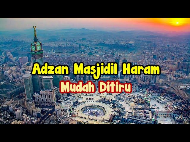 Adzan Makkah (Masjidil Haram) Yang Mudah Banget Ditiru class=