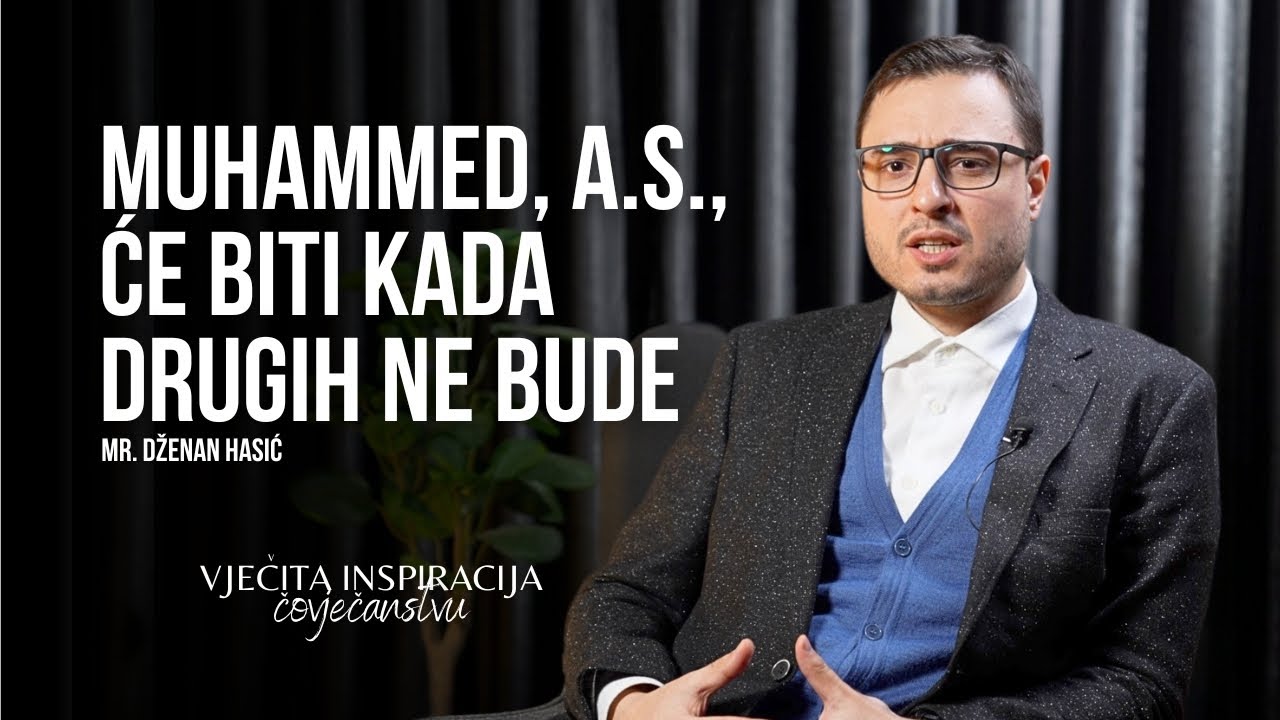 Zar ne donosiš salavate na Poslanika, a.s.?lmr. Dženan HasićlVječita inspiracija čovječanstvu