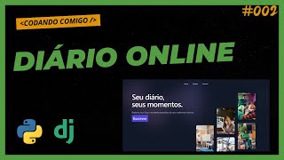 [Codando Comigo] #002 - Criando um Diário Online com Python e Django 🚀