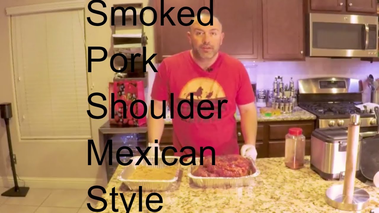 Smoked Pork Shoulder (Mexican Style) YouTube