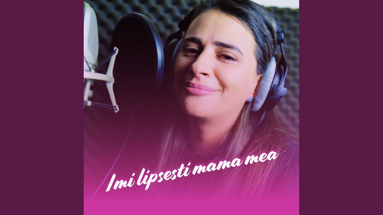 Imi lipsesti mama mea