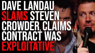 Dave Landau SLAMS Steven Crowder, Claims Contract Was EXPLOITATIVE