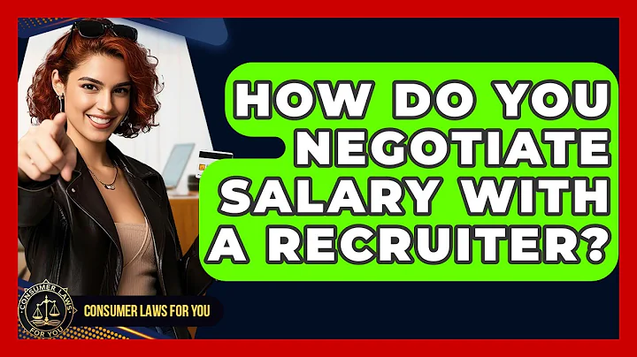 How Do You Negotiate Salary With A Recruiter? - Consumer Laws For You