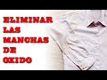 Como Eliminar manchas de Oxido de la ropa