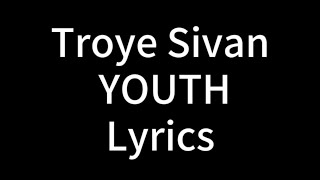 Troye Sivan - YOUTH (Lyric video)