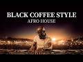 Afro House 2026 |  Hypnotic Deep Mix | Black Coffee Vibes | Soulful Melodic Journey