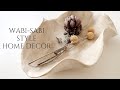 Wabi-Sabi Style Home Decor |  Interior Design Style & Trend