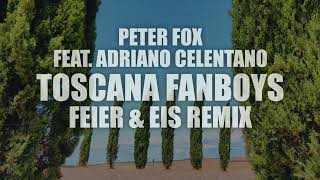 Peter Fox - Toscana Fanboys ft. Adriano Celentano (FEIER &amp; EIS Remix)