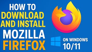 How to Download and Install Mozilla Firefox on Windows 10/11 (2025 Step-by-Step Guide) Wealth