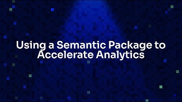 Using a Semantic Package to Accelerate Analytics