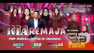 LIVE RIA REMAJA - TAUFIK SOLEH & DAYU ANISA - 12 09 2026 - SETU WETAN  KEDUNG BAWANG  WERU CIREBON