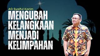TURNING SCARCITY INTO ABUNDANCE | AG Syaiful Karim