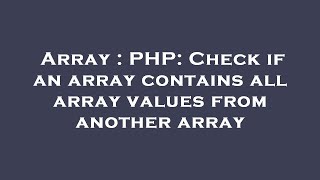 Array : PHP: Check if an array contains all array values from another array