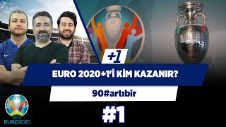 Euro 2020+1'de favoriler, hayal kırıklığı adayları | Uğur K. & Mustafa D. & Serdar Ç | 90#artıbir #1