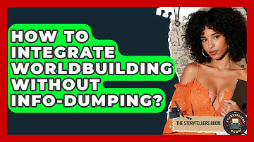 How To Integrate Worldbuilding Without Info-dumping? - The Storytellers Room