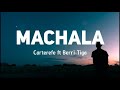 Carterefe ft Berri-Tiga  - MACHALA(Lyrics)