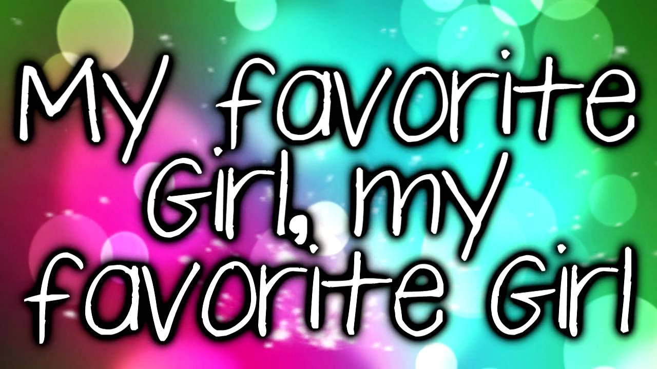 Favorite Girl Justin Bieber Lyrics