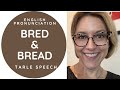 How to Pronounce BREAD & BRED - American English Pronunciation Lesson