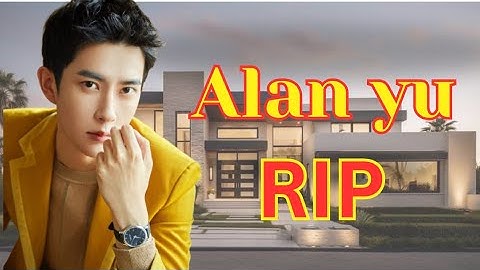 YU MENGLONG(Alan Yu) (于朦胧) Lifestyle 2025 | Girlfriend, Death Reason, Dramas & Biography 2025