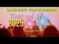 Classic Gospel Praise Instrumental Beat Vol 17 2025 Inspirewithpastormoses