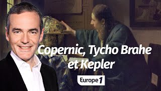 Au cœur de l'Histoire: Les bâtisseurs du ciel, Copernic, Tycho Brahe et Kepler (Franck Ferrand)