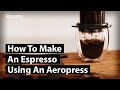 How To Make An Espresso Using An Aeropress: Quick Tips And Tricks