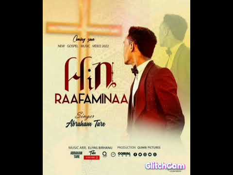 New Afaan Oromo Song Hin Raafaminaa Singer Abraham Tare Subscribe