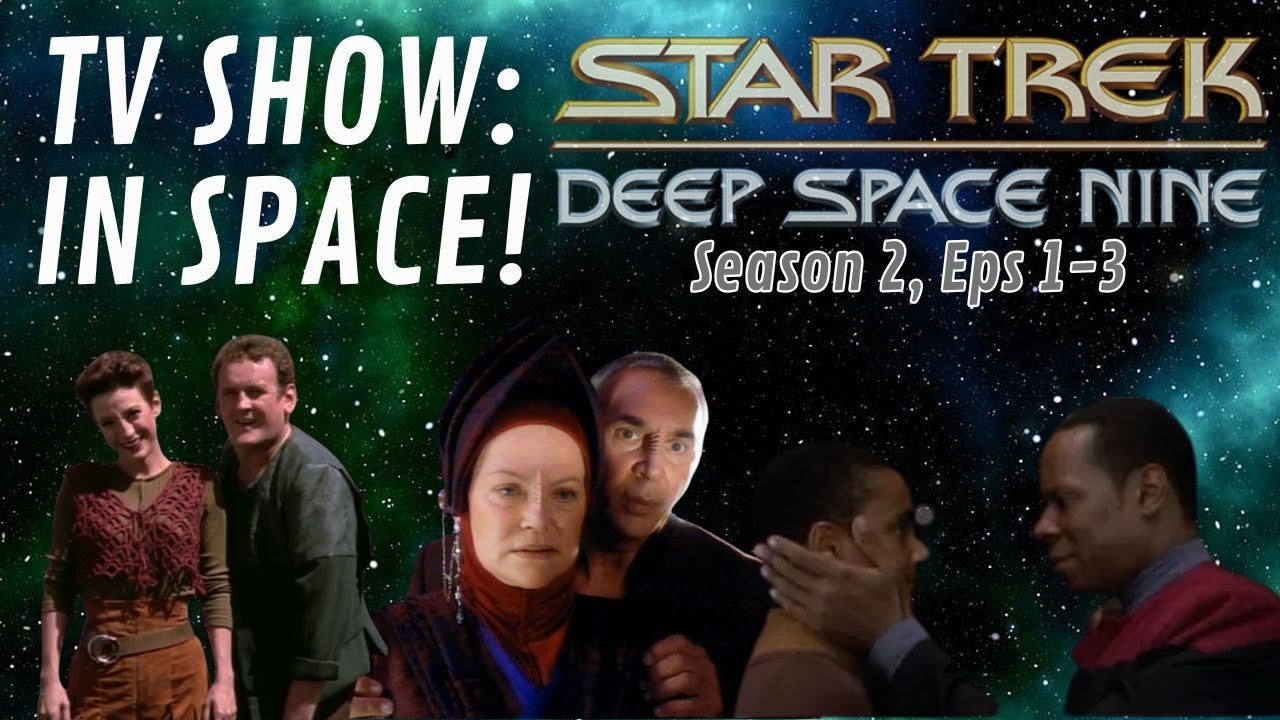 TV Show: In Space! - Ep 73: Deep Space Nine S2 Eps 1-3 - YouTube