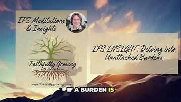 What Are Unattached Burdens and Guides in IFS