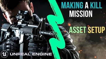 UE4 | Asset Setup | Making A Kill Mission | FREE ASSETS
